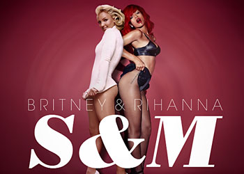 Britney & Rihanna – S&M (remix)